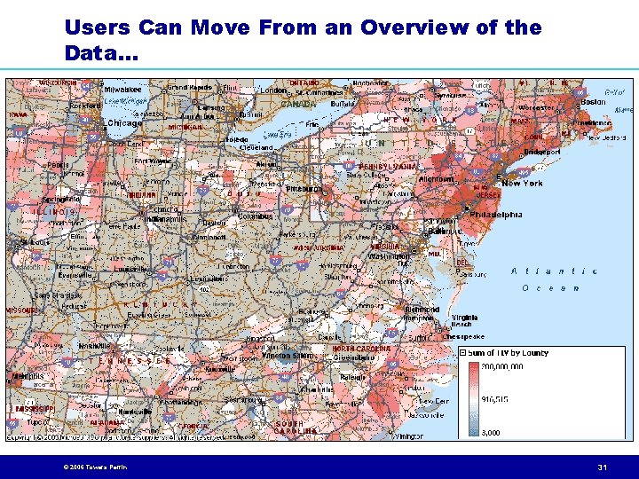 Users Can Move From an Overview of the Data… © 2006 Towers Perrin 31