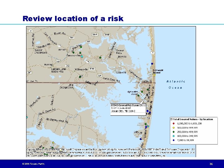 Review location of a risk © 2006 Towers Perrin 36 