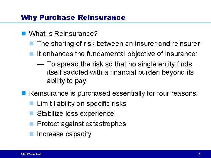 Why Purchase Reinsurance n What is Reinsurance? n The sharing of risk between an