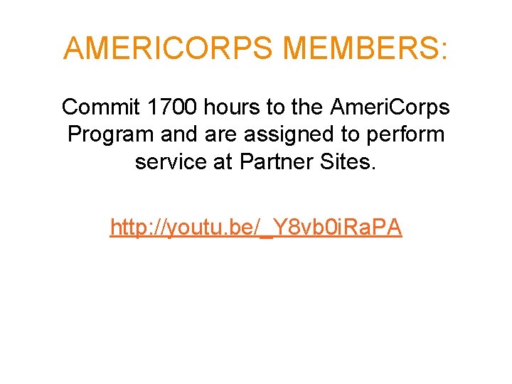 AMERICORPS MEMBERS: Commit 1700 hours to the Ameri. Corps Program and are assigned to
