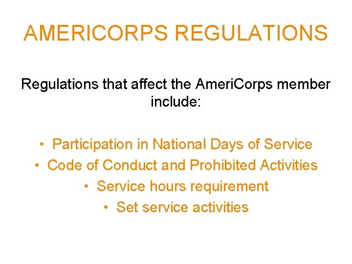 AMERICORPS REGULATIONS Regulations that affect the Ameri. Corps member include: • Participation in National