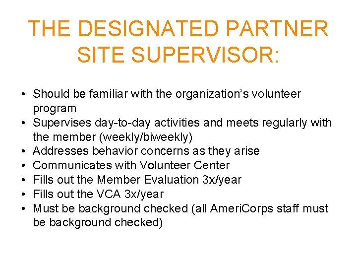THE DESIGNATED PARTNER SITE SUPERVISOR: • Should be familiar with the organization’s volunteer program