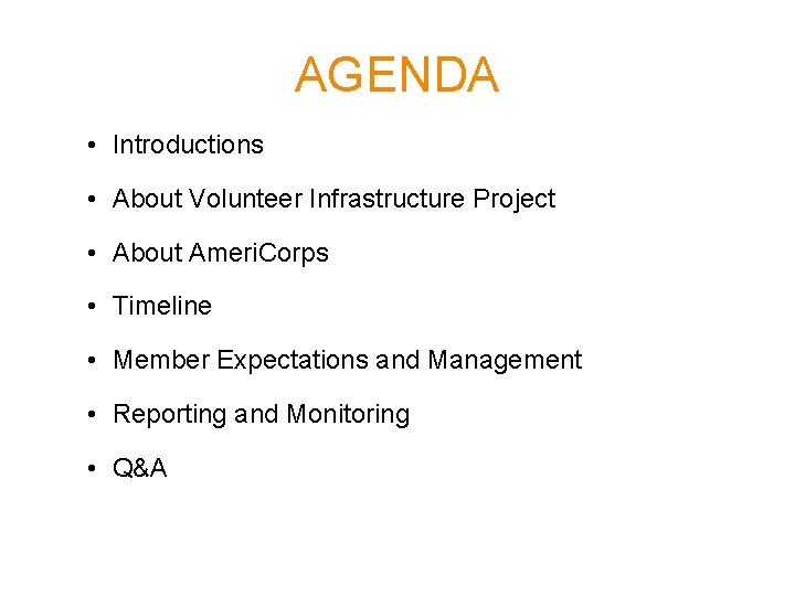 AGENDA • Introductions • About Volunteer Infrastructure Project • About Ameri. Corps • Timeline