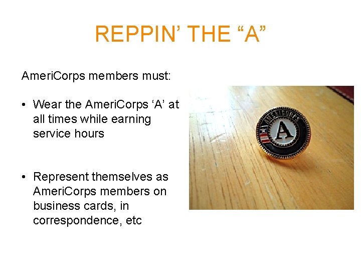 REPPIN’ THE “A” Ameri. Corps members must: • Wear the Ameri. Corps ‘A’ at