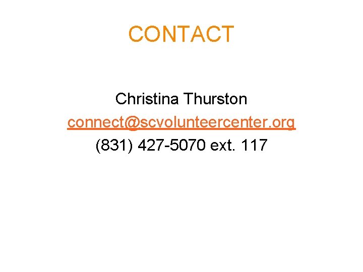 CONTACT Christina Thurston connect@scvolunteercenter. org (831) 427 -5070 ext. 117 