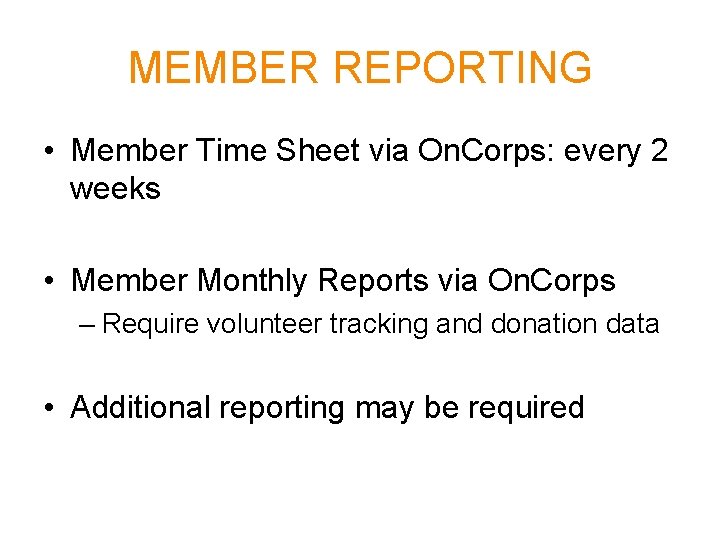 MEMBER REPORTING • Member Time Sheet via On. Corps: every 2 weeks • Member