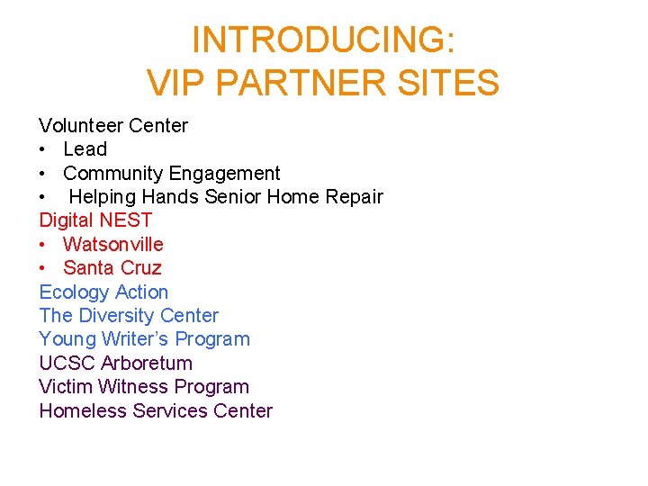 INTRODUCING: VIP PARTNER SITES Volunteer Center • Lead • Community Engagement • Helping Hands