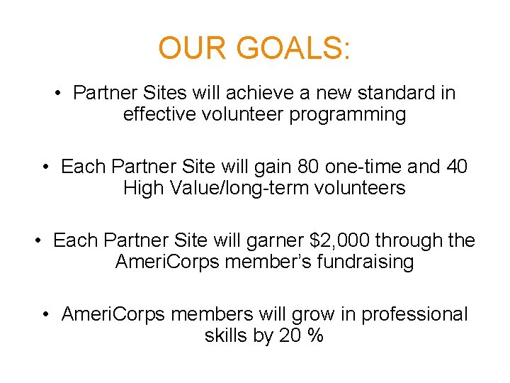 OUR GOALS: • Partner Sites will achieve a new standard in effective volunteer programming