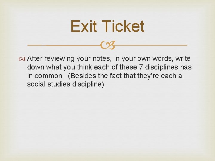 Exit Ticket After reviewing your notes, in your own words, write down what you