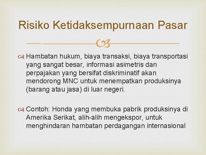 Risiko Ketidaksempurnaan Pasar Hambatan hukum, biaya transaksi, biaya transportasi yang sangat besar, informasi asimetris Risiko Ketidaksempurnaan Pasar Hambatan hukum, biaya transaksi, biaya transportasi yang sangat besar, informasi asimetris