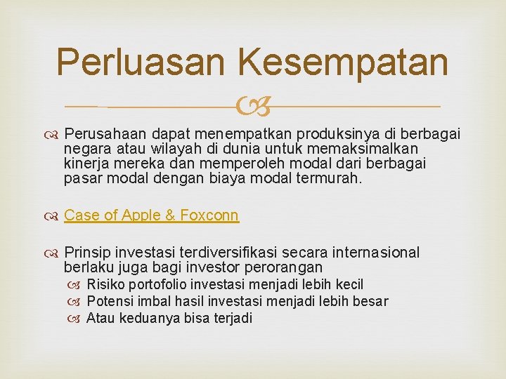 Perluasan Kesempatan Perusahaan dapat menempatkan produksinya di berbagai negara atau wilayah di dunia untuk Perluasan Kesempatan Perusahaan dapat menempatkan produksinya di berbagai negara atau wilayah di dunia untuk