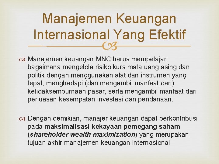 Manajemen Keuangan Internasional Yang Efektif Manajemen keuangan MNC harus mempelajari bagaimana mengelola risiko kurs Manajemen Keuangan Internasional Yang Efektif Manajemen keuangan MNC harus mempelajari bagaimana mengelola risiko kurs