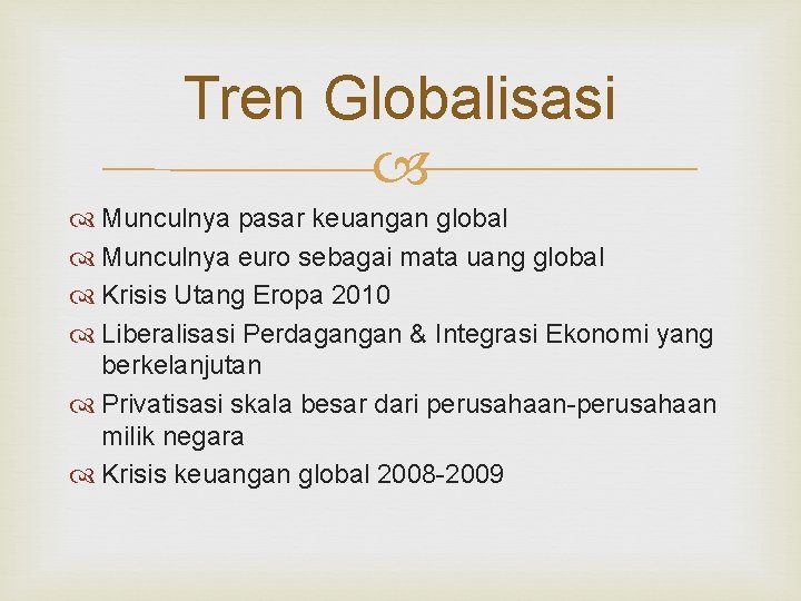 Tren Globalisasi Munculnya pasar keuangan global Munculnya euro sebagai mata uang global Krisis Utang Tren Globalisasi Munculnya pasar keuangan global Munculnya euro sebagai mata uang global Krisis Utang