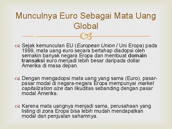 Munculnya Euro Sebagai Mata Uang Global Sejak kemunculan EU (European Union / Uni Eropa) Munculnya Euro Sebagai Mata Uang Global Sejak kemunculan EU (European Union / Uni Eropa)