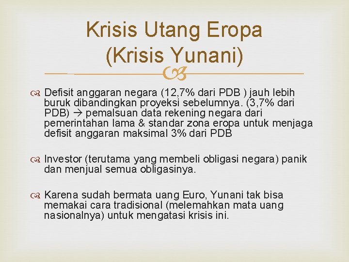 Krisis Utang Eropa (Krisis Yunani) Defisit anggaran negara (12, 7% dari PDB ) jauh Krisis Utang Eropa (Krisis Yunani) Defisit anggaran negara (12, 7% dari PDB ) jauh