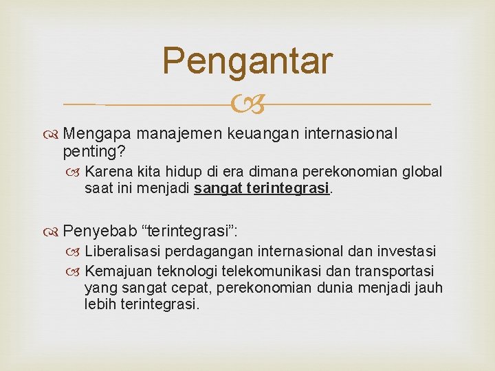 Pengantar Mengapa manajemen keuangan internasional penting? Karena kita hidup di era dimana perekonomian global Pengantar Mengapa manajemen keuangan internasional penting? Karena kita hidup di era dimana perekonomian global