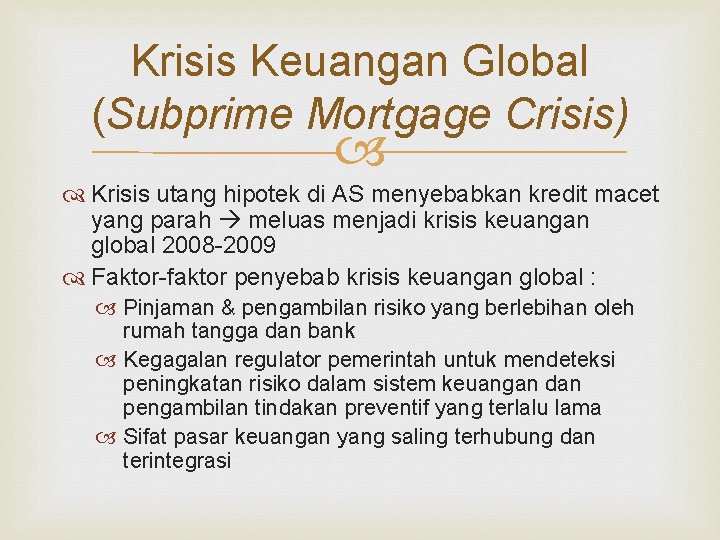 Krisis Keuangan Global (Subprime Mortgage Crisis) Krisis utang hipotek di AS menyebabkan kredit macet Krisis Keuangan Global (Subprime Mortgage Crisis) Krisis utang hipotek di AS menyebabkan kredit macet