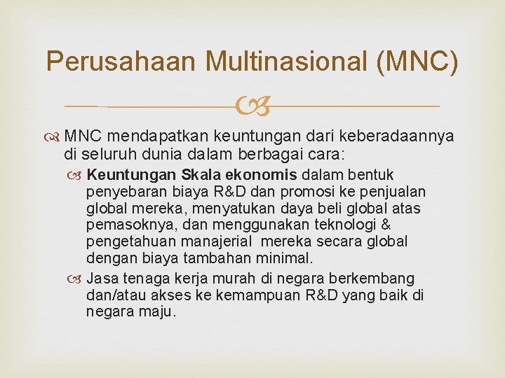 Perusahaan Multinasional (MNC) MNC mendapatkan keuntungan dari keberadaannya di seluruh dunia dalam berbagai cara: Perusahaan Multinasional (MNC) MNC mendapatkan keuntungan dari keberadaannya di seluruh dunia dalam berbagai cara: