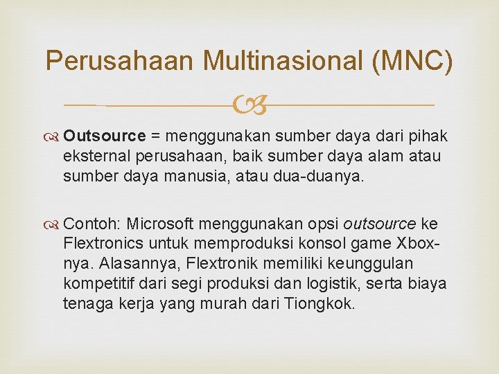 Perusahaan Multinasional (MNC) Outsource = menggunakan sumber daya dari pihak eksternal perusahaan, baik sumber Perusahaan Multinasional (MNC) Outsource = menggunakan sumber daya dari pihak eksternal perusahaan, baik sumber