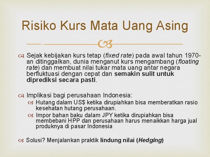 Risiko Kurs Mata Uang Asing Sejak kebijakan kurs tetap (fixed rate) pada awal tahun Risiko Kurs Mata Uang Asing Sejak kebijakan kurs tetap (fixed rate) pada awal tahun