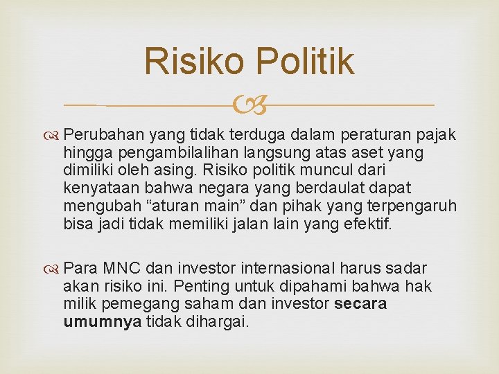 Risiko Politik Perubahan yang tidak terduga dalam peraturan pajak hingga pengambilalihan langsung atas aset Risiko Politik Perubahan yang tidak terduga dalam peraturan pajak hingga pengambilalihan langsung atas aset