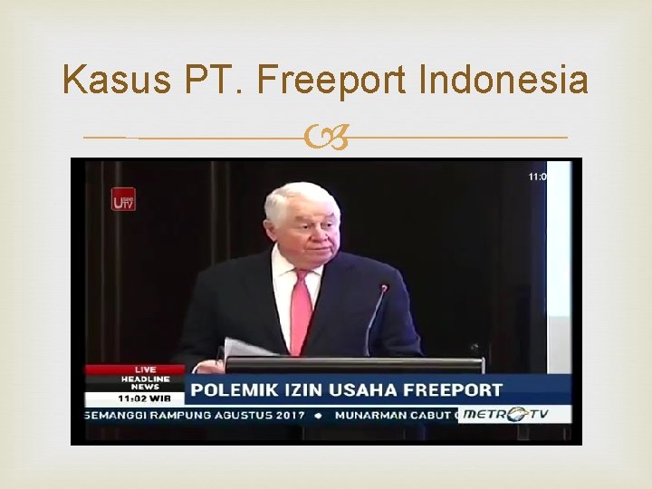Kasus PT. Freeport Indonesia Kasus PT. Freeport Indonesia