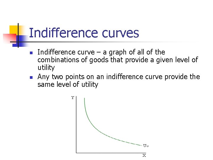 Indifference curves n n Indifference curve – a graph of all of the combinations