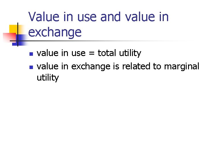 Value in use and value in exchange n n value in use = total