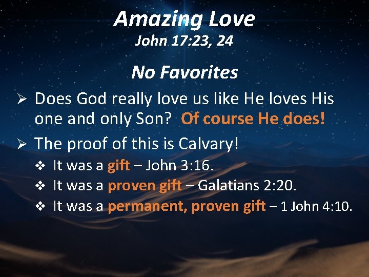 Amazing Love John 17: 23, 24 No Favorites Does God really love us like