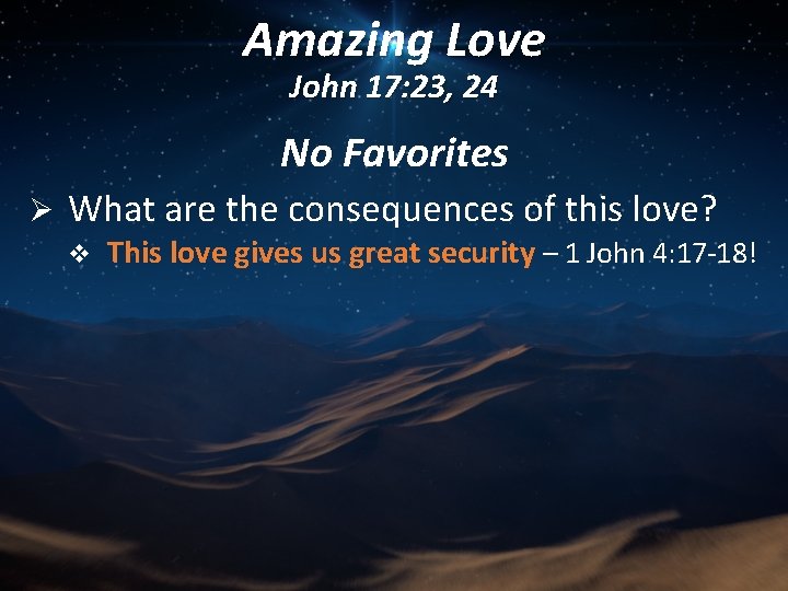 Amazing Love John 17: 23, 24 No Favorites Ø What are the consequences of