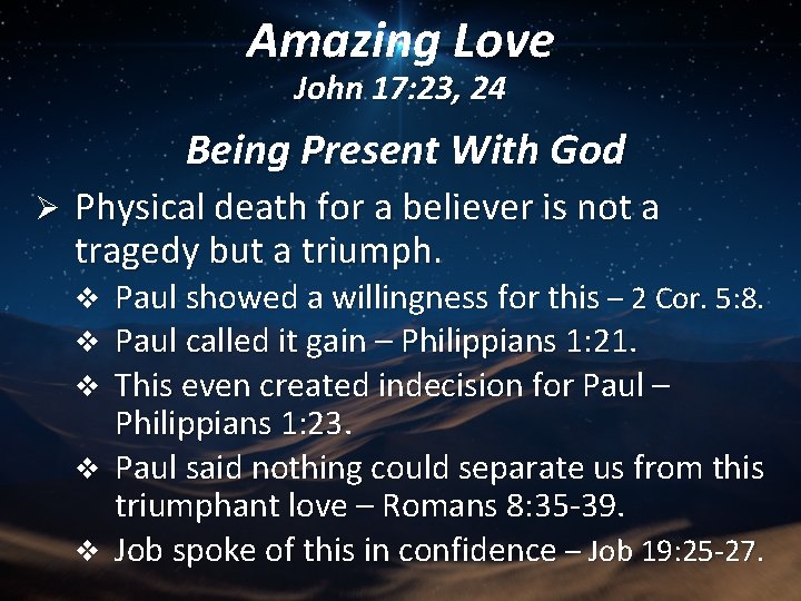 Amazing Love John 17: 23, 24 Being Present With God Ø Physical death for