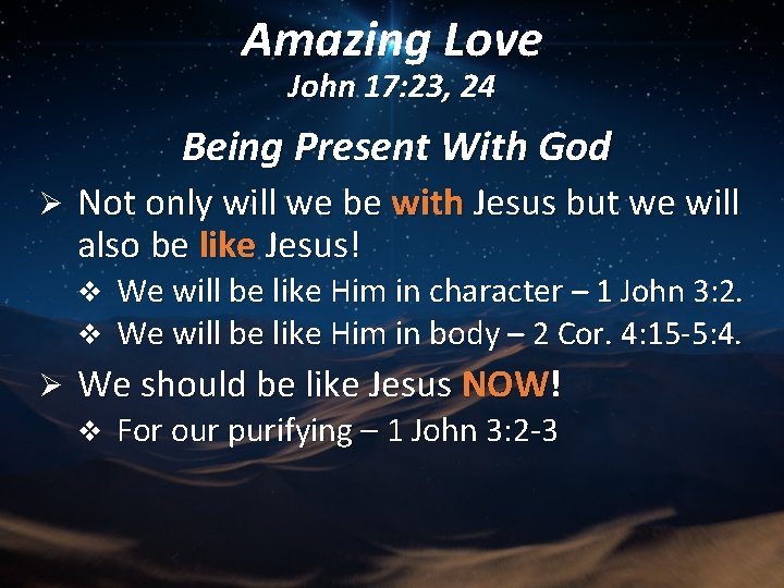 Amazing Love John 17: 23, 24 Being Present With God Ø Not only will