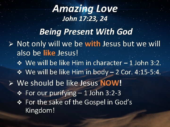 Amazing Love John 17: 23, 24 Being Present With God Ø Not only will