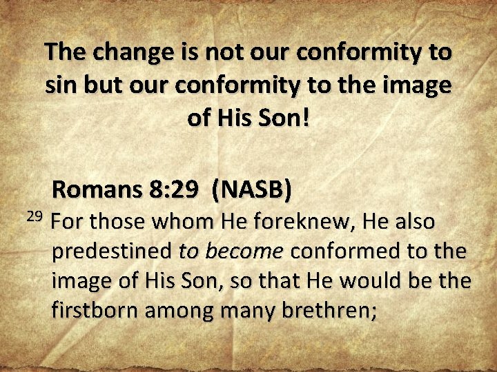 The change is not our conformity to sin but our conformity to the image