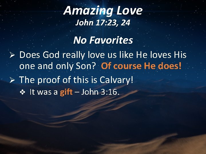 Amazing Love John 17: 23, 24 No Favorites Does God really love us like