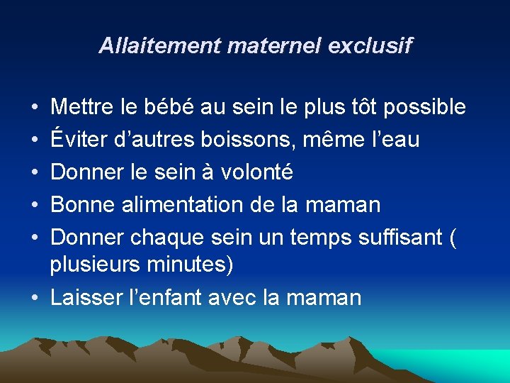 Allaitement maternel exclusif • • • Mettre le bébé au sein le plus tôt