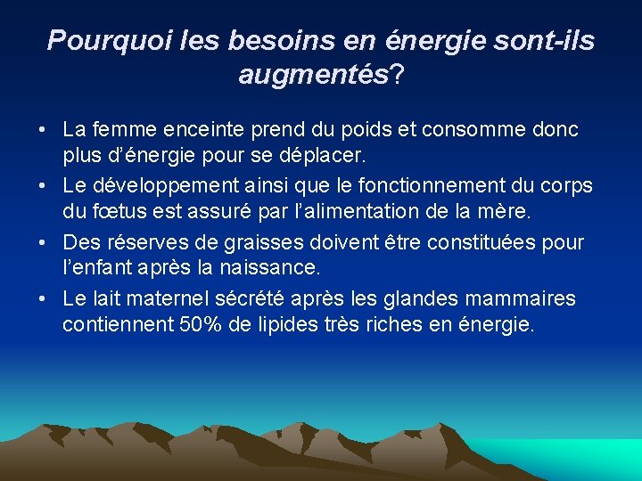 Pourquoi les besoins en énergie sont-ils augmentés? • La femme enceinte prend du poids