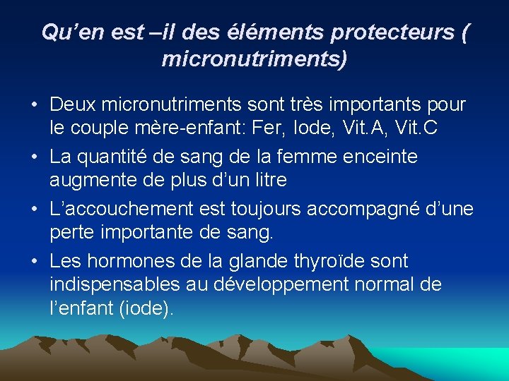 Qu’en est –il des éléments protecteurs ( micronutriments) • Deux micronutriments sont très importants