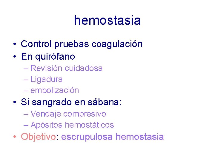 hemostasia • Control pruebas coagulación • En quirófano – Revisión cuidadosa – Ligadura –