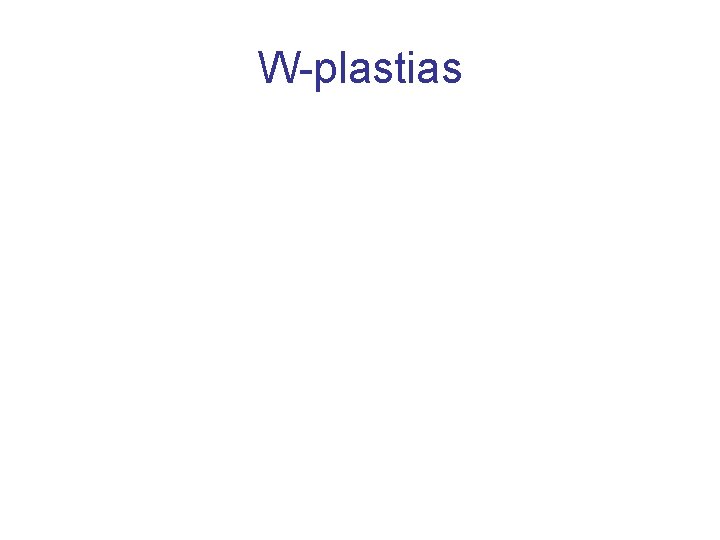 W-plastias 