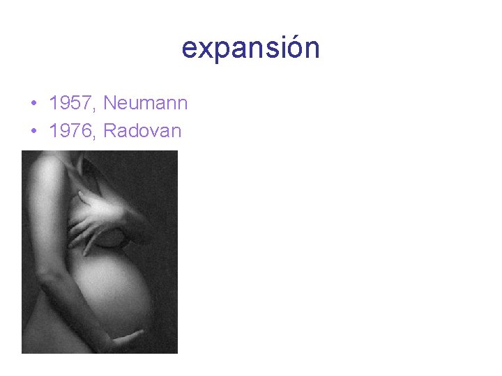 expansión • 1957, Neumann • 1976, Radovan 