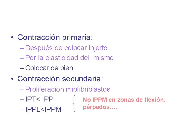  • Contracción primaria: – Después de colocar injerto – Por la elasticidad del
