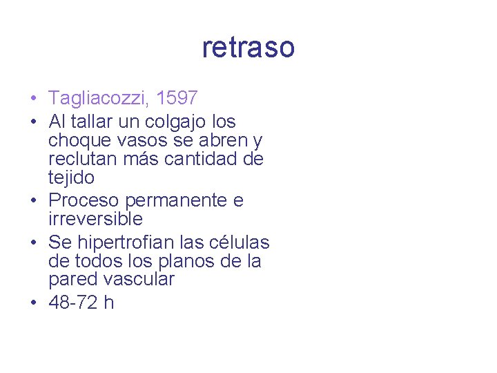 retraso • Tagliacozzi, 1597 • Al tallar un colgajo los choque vasos se abren