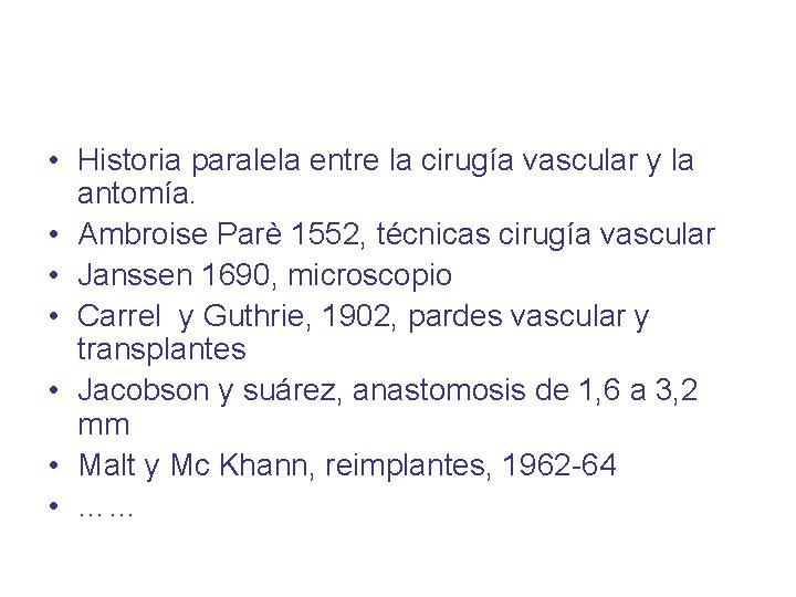  • Historia paralela entre la cirugía vascular y la antomía. • Ambroise Parè