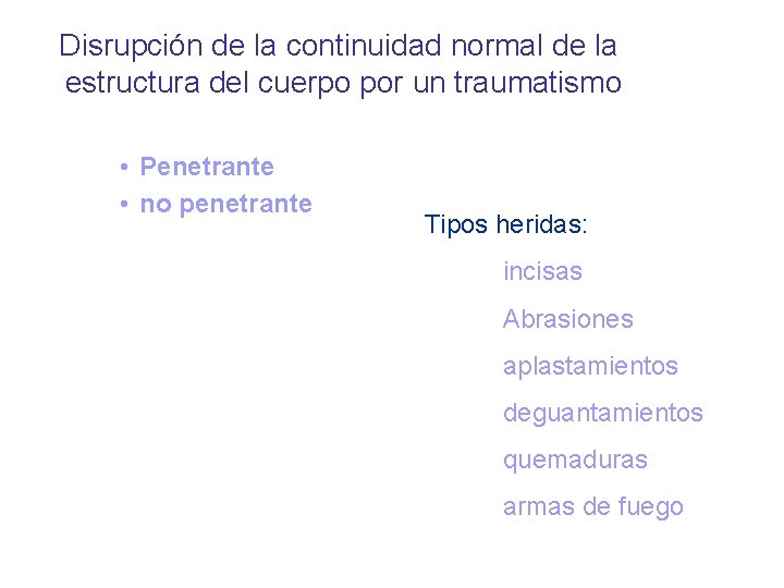 Disrupción de la continuidad normal de la estructura del cuerpo por un traumatismo •