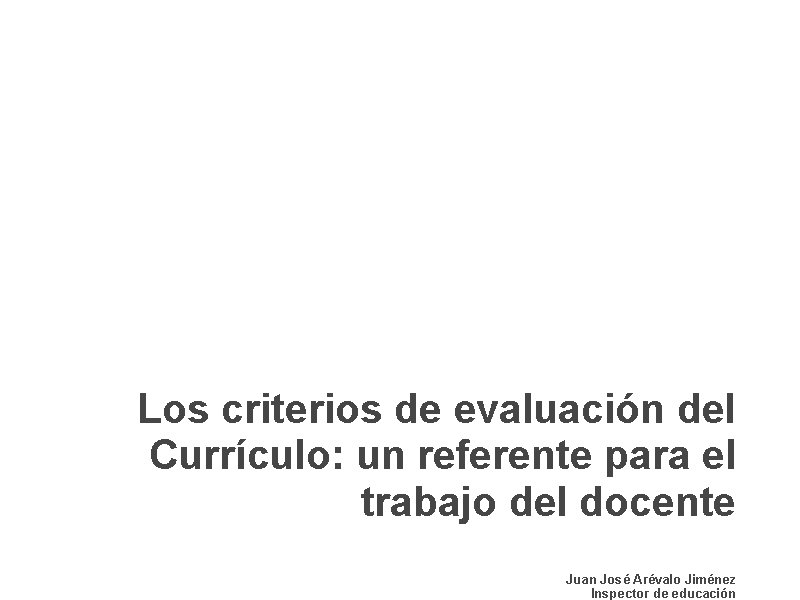 Los criterios de evaluación del Currículo: un referente para el trabajo del docente Juan