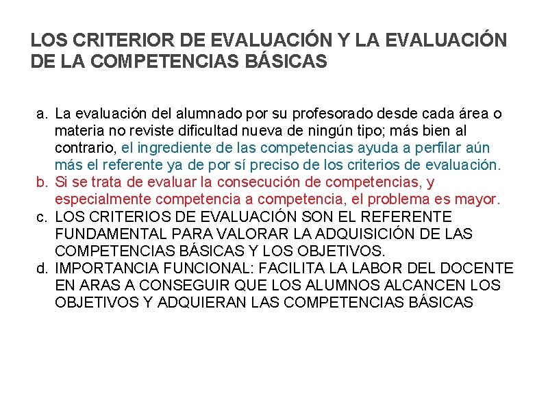 LOS CRITERIOR DE EVALUACIÓN Y LA EVALUACIÓN DE LA COMPETENCIAS BÁSICAS a. La evaluación