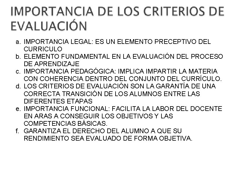 a. IMPORTANCIA LEGAL: ES UN ELEMENTO PRECEPTIVO DEL CURRICULO b. ELEMENTO FUNDAMENTAL EN LA