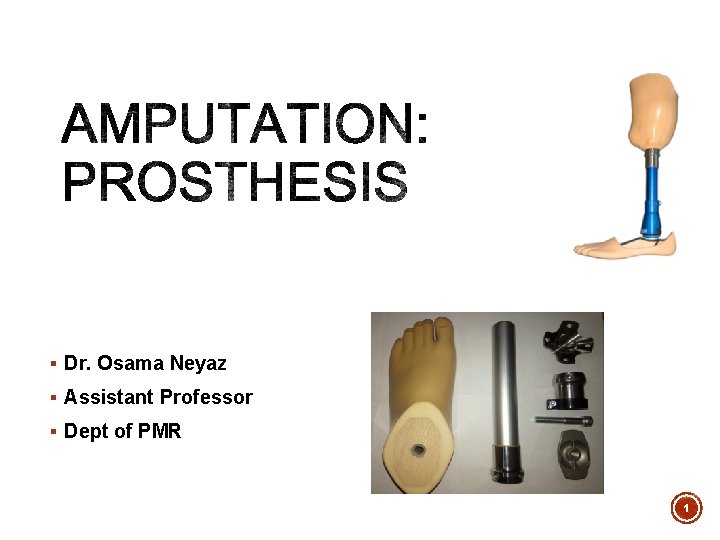 § Dr. Osama Neyaz § Assistant Professor § Dept of PMR 1 