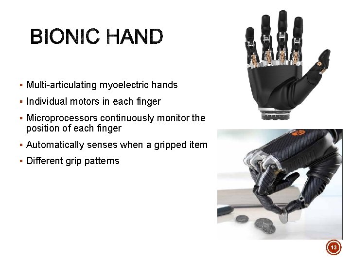 § Multi-articulating myoelectric hands § Individual motors in each finger § Microprocessors continuously monitor